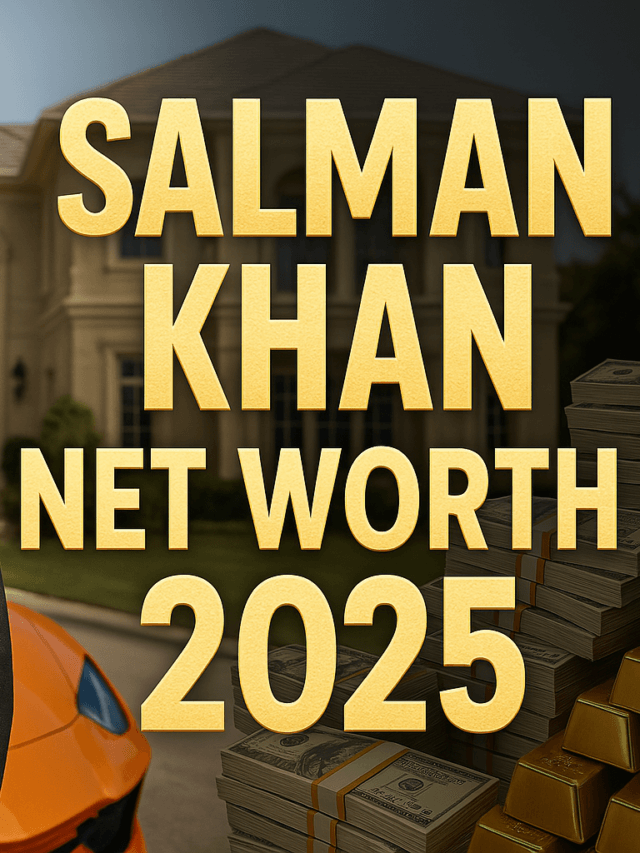 Salman Khan Net Worth 2025